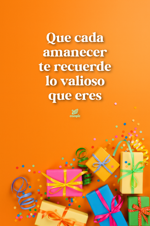 Regalos coloridos sobre fondo naranja con frase inspiradora: Que cada amanecer te recuerde lo valioso que eres — diseño festivo moderno.
