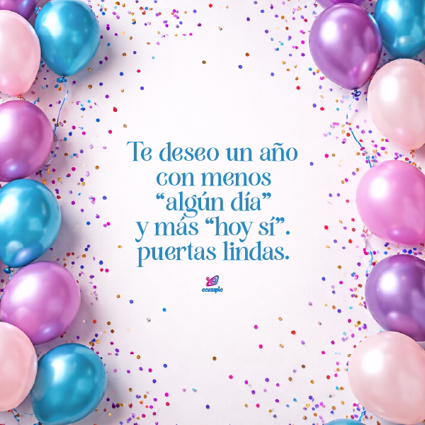 Fondo con globos y confeti en tonos pastel; deseo de cumpleaños con mensaje “menos algún día y más hoy sí”.
